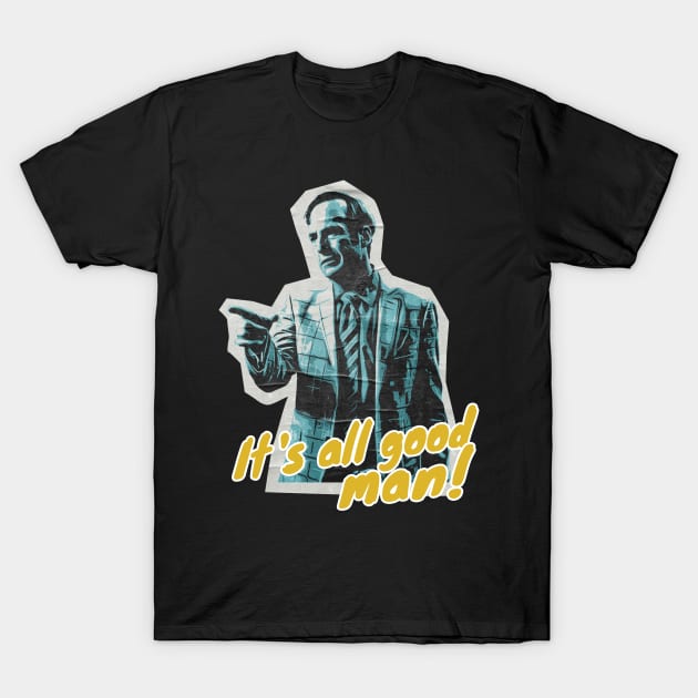 Its All Good Man T-Shirt by Suarezmess